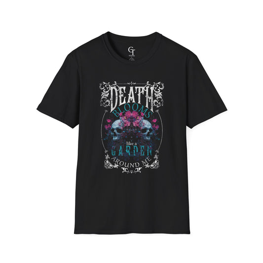 Death Blooms Like a Garden T-shirt, Unisex